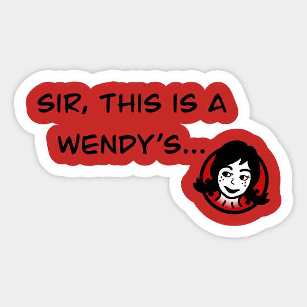 Sir, This Is A Wendy’s Sticker by FreckledTaurusDesign 